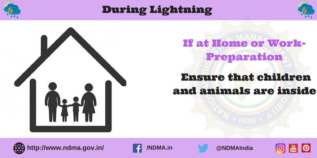 If at home or work -during lightning - ensure that children and animals are inside
